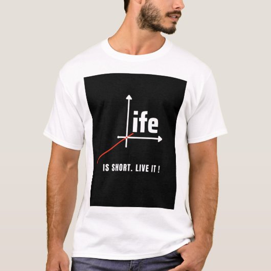 Het leven is kort. Leef het! T-shirt (Voorkant)