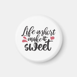 Het leven is kort, maak het zoet - Inspirerend quo Magneet