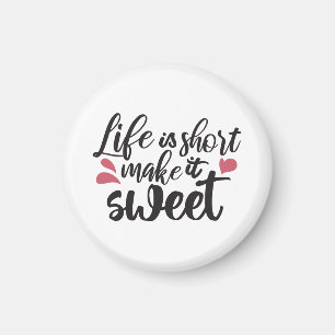 Het leven is kort, maak het zoet - Inspirerend quo Magneet