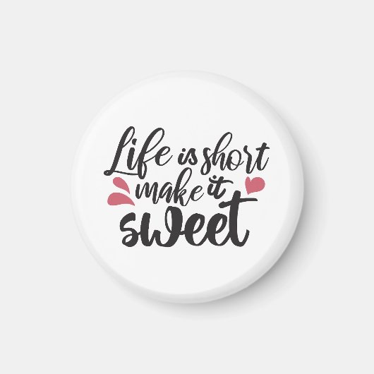 Het leven is kort, maak het zoet - Inspirerend quo Magneet (Voorkant)