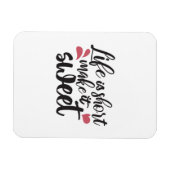 Het leven is kort, maak het zoet - Inspirerend quo Magneet (Horizontaal)