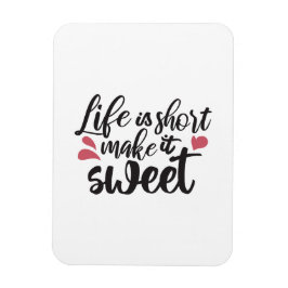 Het leven is kort, maak het zoet - Inspirerend quo Magneet