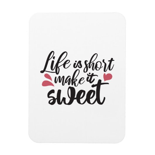 Het leven is kort, maak het zoet - Inspirerend quo Magneet (Verticaal)