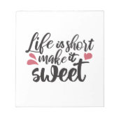 Het leven is kort, maak het zoet - Inspirerend quo Notitieblok (Voorkant)