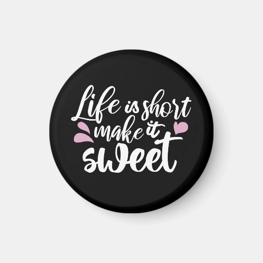 Het leven is kort, Make It Sweet II - Motivatie Magneet (Voorkant)
