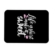 Het leven is kort, Make It Sweet II - Motivatie Magneet (Horizontaal)