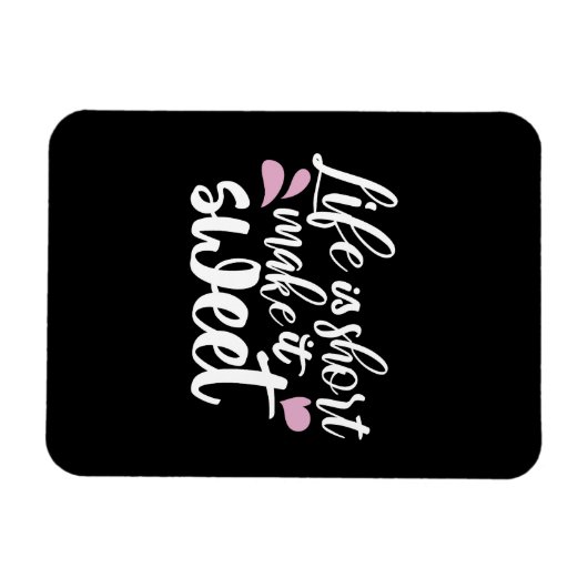 Het leven is kort, Make It Sweet II - Motivatie Magneet (Horizontaal)