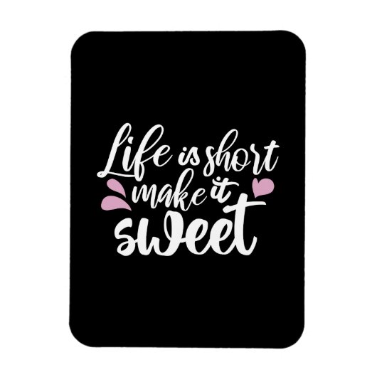 Het leven is kort, Make It Sweet II - Motivatie Magneet (Verticaal)