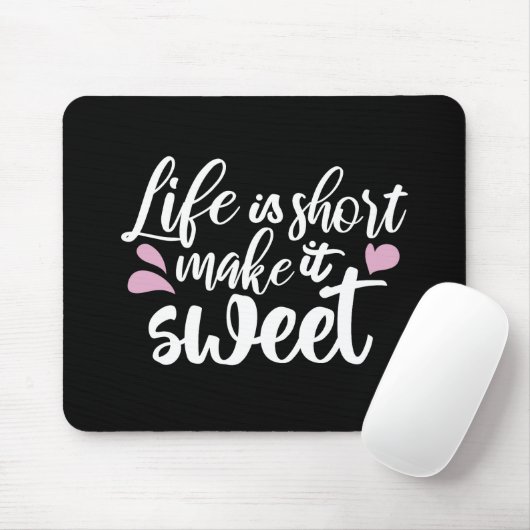 Het leven is kort, Make It Sweet II - Motivatie Muismat (Met muis)