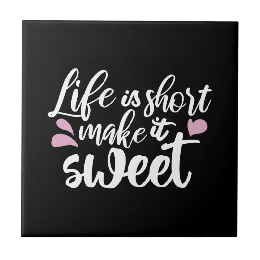 Het leven is kort, Make It Sweet II - Motivatie Tegeltje (Voorkant)