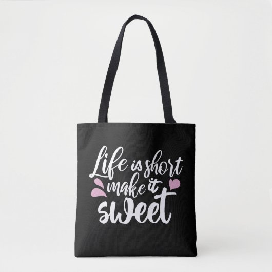 Het leven is kort, Make It Sweet II - Motivatie Tote Bag (Voorkant)