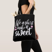 Het leven is kort, Make It Sweet II - Motivatie Tote Bag (Dichtbij)