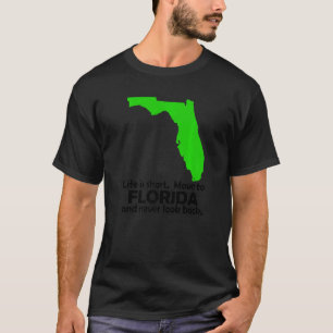Het leven is kort naar Florida en kijkt nooit teru T-shirt