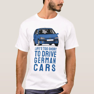 Het leven is kort om Duitse auto's te rijden, P106 T-shirt