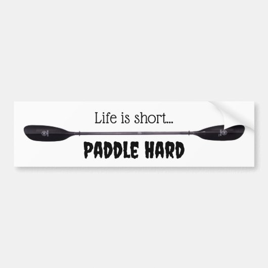 Het leven is kort… Paddle Hard Bumpersticker (Voorkant)