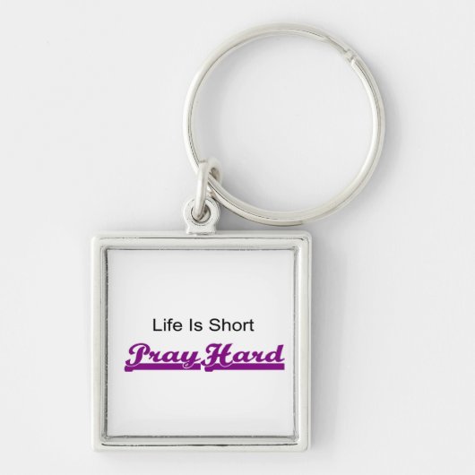 Het leven is kort, Pray hard Christelijk geschenk Sleutelhanger (Voorkant)