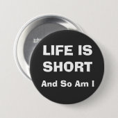 HET LEVEN IS KORT RONDE BUTTON 7,6 CM (Voorkant /achterkant)