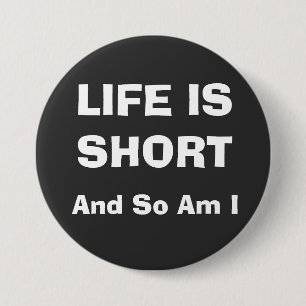 HET LEVEN IS KORT RONDE BUTTON 7,6 CM