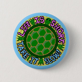Het leven is kort. Rustig maar. Ronde Button 5,7 Cm