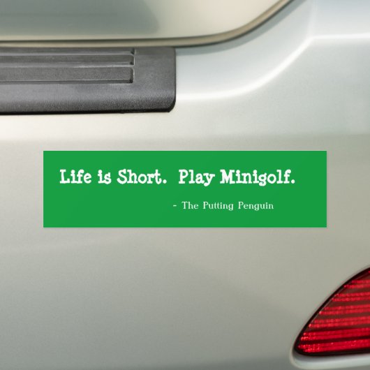 Het leven is kort. Speel Minigolf. Bumpersticker (Op auto)
