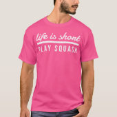 Het leven is kort spel Squash Racket Goggles Ball T-shirt (Voorkant)