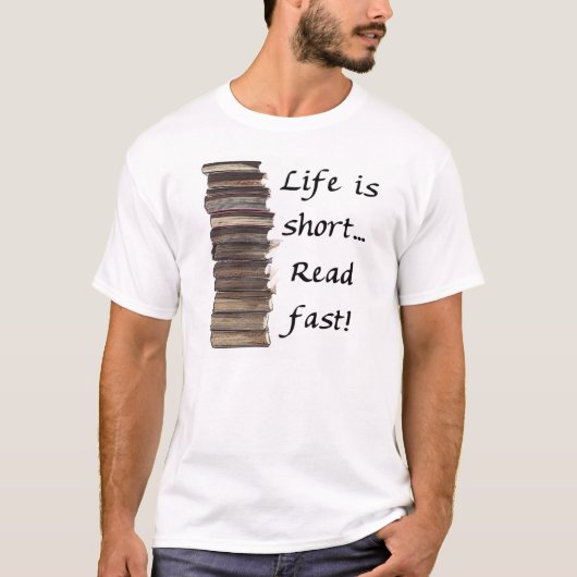 Het leven is kort... t-shirt (Voorkant)