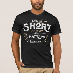 Het leven is kort t-shirt