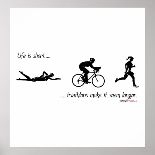 Het leven is kort..triathlons lijken langer. poster (Voorkant)