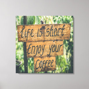 Het leven is kort van je koffie canvas afdruk