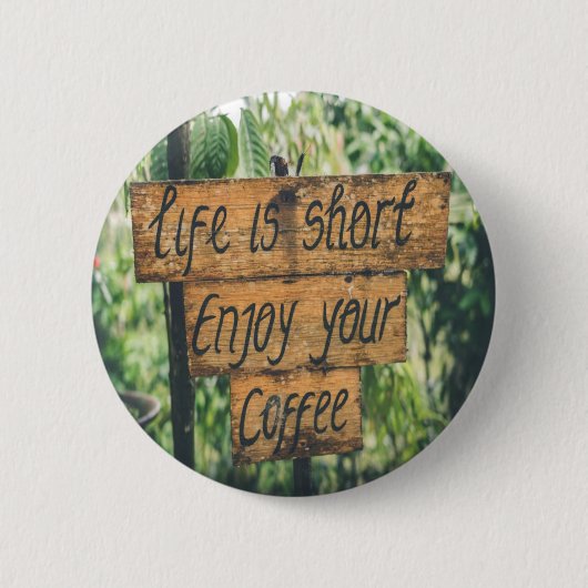 Het leven is kort van je koffie ronde button 5,7 cm (Voorkant)