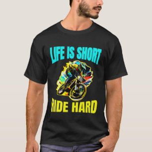 Het leven is korte rit Hard Mountain Biking T-shirt
