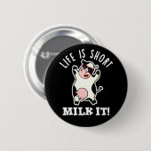 Het leven is korter dan de Koe. Ronde Button 5,7 Cm (Voorkant /achterkant)