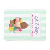 Het leven is korter dan eten meer ijskap magneet (Horizontaal)