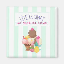 Het leven is korter dan eten meer ijskap magneet