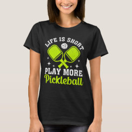 Het leven is korter spelen Meer Pickleball, Pickle T-shirt