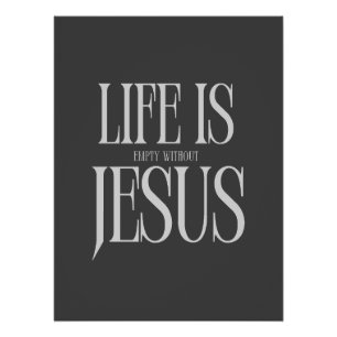 Het leven is leeg zonder Jezus - moedig Christelij Perfect Poster