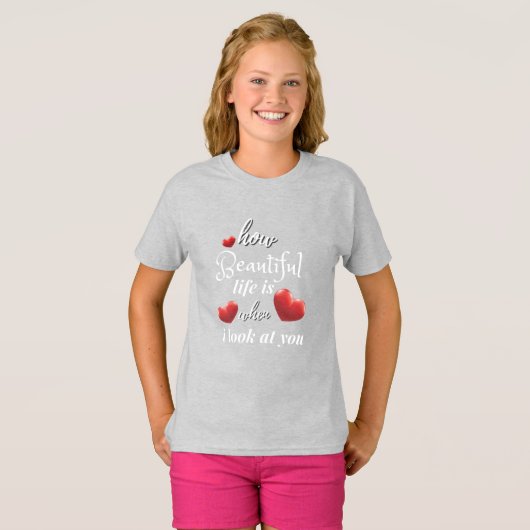 Het leven is leuk als ik naar je kijk t-shirt (Voorkant volledig)