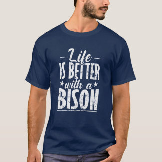 Het leven is leuker met een Bizon dier vriend T-shirt