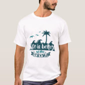 Het Leven Is Leuker Op Het Strand T-shirt (Voorkant)