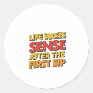 Het leven is logisch na de eerste slok ronde sticker