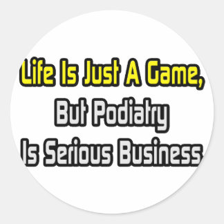 Het leven is maar een spel.. Podiatrie is ernstig Ronde Sticker