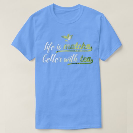 Het leven is Matcha beter met Tea Pun T-shirt (Design voorkant)