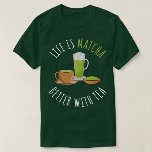 Het leven is Matcha beter met thee T-shirt (Design voorkant)