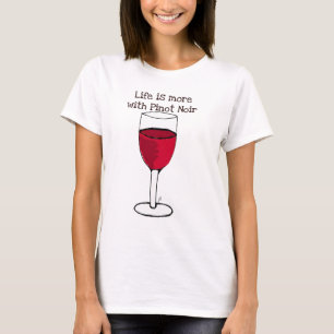 HET LEVEN IS MEER MET PINOT NOIR...wijndruk van ji T-shirt
