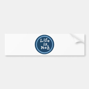 Het leven is Meh Bumpersticker