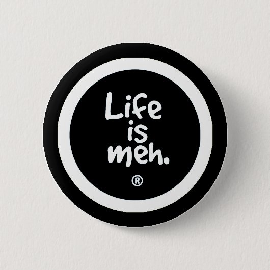 Het leven is Meh Ronde Button 5,7 Cm (Voorkant)