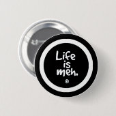 Het leven is Meh Ronde Button 5,7 Cm (Voorkant /achterkant)