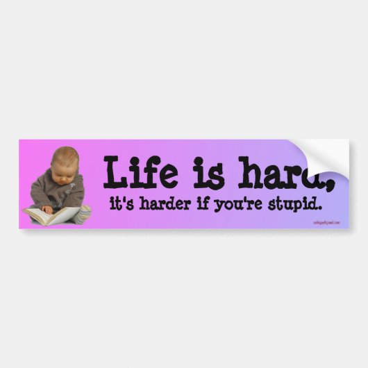 het leven is moeilijk bumpersticker (Voorkant)