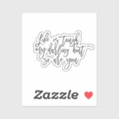 Het leven is moeilijk voor mij, maar jij ook sticker (Vel)