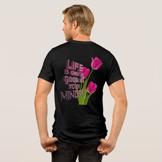 Het leven is net zo goed als je mindset T-shirt (Achterkant volledig)